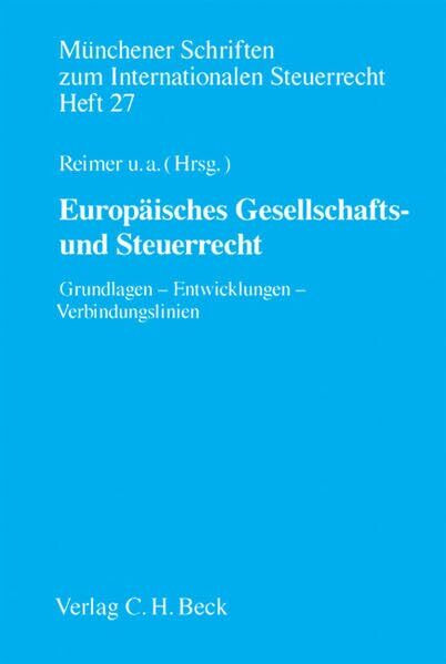 Europäisches Gesellschafts- und Steuerrecht: Grundlagen, Entwicklungen, Verbindungslinien (Mün... Europäisches Gesellschafts- und Steuerrecht: Grundlagen, Entwicklungen, Verbindungslinien (Mün...