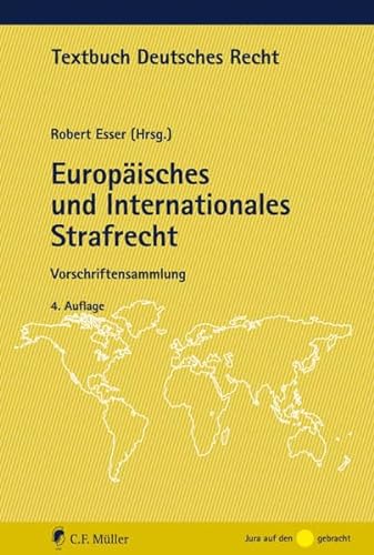 Europäisches und Internationales Strafrecht: Vorschriftensammlung (Textbuch Deutsches Recht) von C.F. Müller