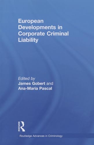 European Developments in Corporate Criminal Liability (Routledge Advances in Criminology, 12, Band 12) von Routledge