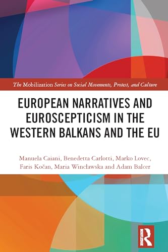 European Narratives and Euroscepticism in the Western Balkans and the EU (Mobilization on Social Movements, Protest, and Culture) von Routledge