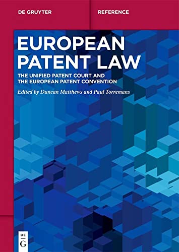 European Patent Law: The Unified Patent Court and the European Patent Convention (De Gruyter Handbuch) von De Gruyter