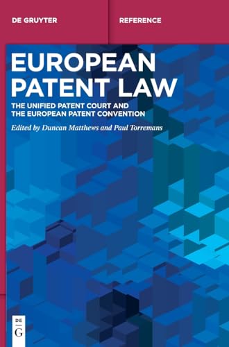 European Patent Law: The Unified Patent Court and the European Patent Convention (De Gruyter Handbuch)