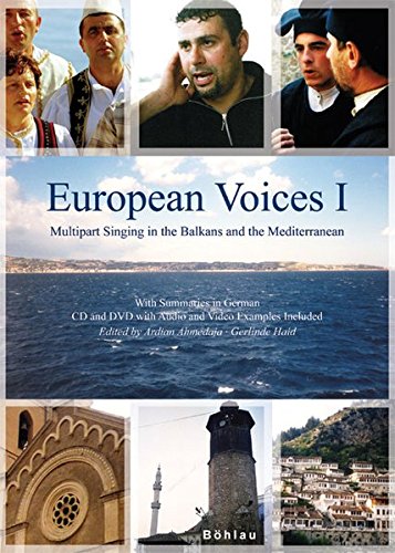 European Voices. Multipart Singing in the Balkans and the Mediterranean (with Summaries in German, CD and DVD with Audio and Video Examples Included) von Böhlau Wien