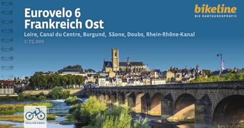 Eurovelo 6 • Frankreich Ost: Loire, Canal du Centre, Burgund, Sâone, Doubs, Rhein-Rhône-Kanal, 796 km, 1:75.000, GPS-Tracks Download, LiveUpdate (Bikeline Radtourenbücher) von Esterbauer GmbH