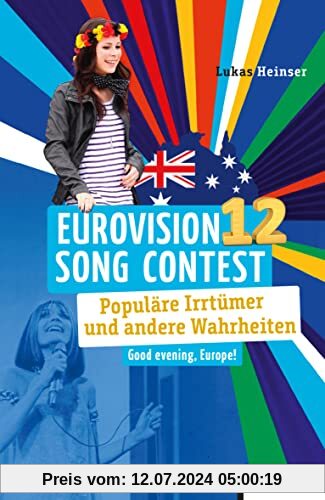 Eurovision Song Contest: Populäre Irrtümer und andere Wahrheiten (Irrtümer und Wahrheiten)