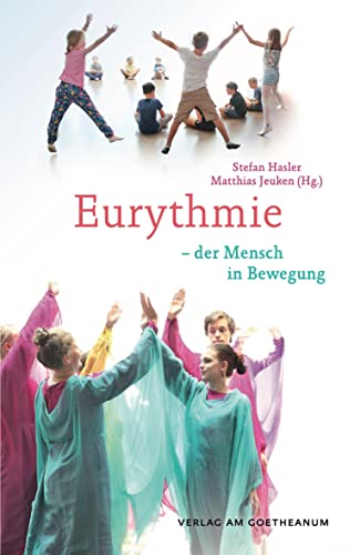 Eurythmie: – der Mensch in Bewegung von Verlag am Goetheanum