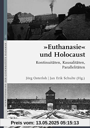 Euthanasie und Holocaust-Kontinuitäten, Kausalitäten, Parallelitäten (Schriftenreihe der Gedenkstätte Hadamar)