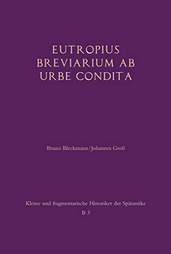 Eutropius: Breviarium ab urbe condita: Besteht aus: 1 Buch, 1 E-Book (Kleine und fragmentarische Historiker der Spätantike (KFHist)) von Schöningh