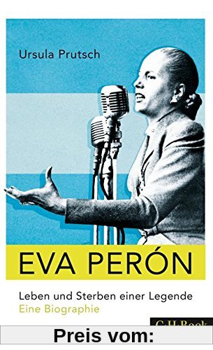 Eva Perón: Leben und Sterben einer Legende