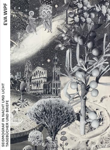 Eva Wipf. Seismograf in Nacht und Licht: Tagebücher und Briefe