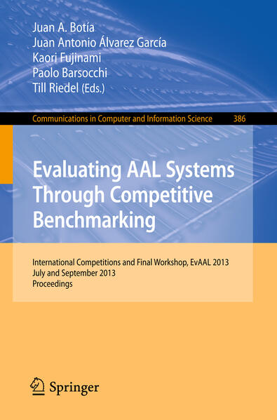 Evaluating AAL Systems Through Competitive Benchmarking von Springer Berlin Heidelberg