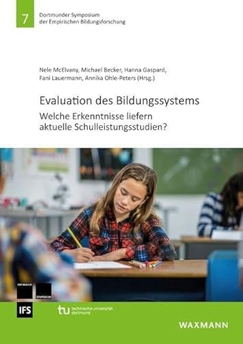 Evaluation des Bildungssystems: Welche Erkenntnisse liefern aktuelle Schulleistungsstudien? (Dortmunder Symposium der Empirischen Bildungsforschung) von Waxmann
