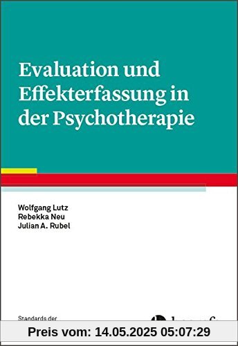 Evaluation und Effekterfassung in der Psychotherapie (Standards der Psychotherapie)