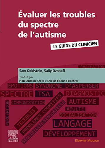 Evaluer les troubles du spectre de l'autisme: Le guide du clinicien