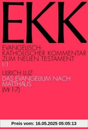 Evangelisch-Katholischer Kommentar zum Neuen Testament, EKK, Bd.1/1 Das Evangelium nach Matthäus Evangelisch-Katholischer Kommentar zum Neuen Testament, EKK, Bd.1/1 Das Evangelium nach Matthäus