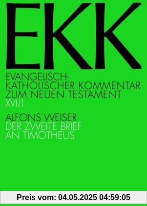 Evangelisch-Katholischer Kommentar zum Neuen Testament, EKK, Bd.16, Der zweite Brief an Timotheus: BD XVI Evangelisch-Katholischer Kommentar zum Neuen Testament, EKK, Bd.16, Der zweite Brief an Timotheus: BD XVI
