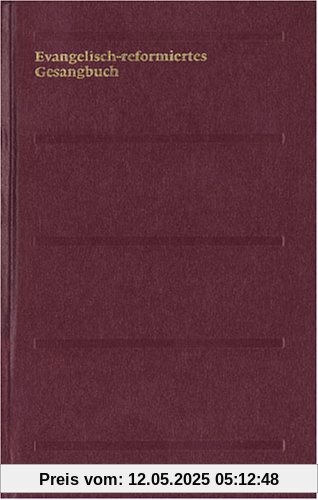 Evangelisch-reformiertes Gesangbuch. Gesangbuch der Evangelisch-reformierten Kirchen der deutschsprachigen Schweiz: Normalausgabe