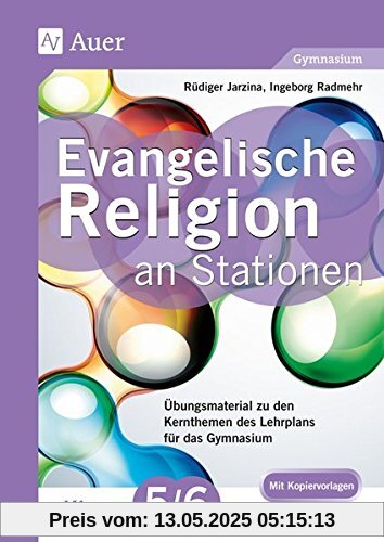 Evangelische Religion an Stationen 5_6 Gymnasium: Übungsmaterial zu den Kernthemen des Lehrplans für das Gymnasium Klasse 5/6 (Stationentraining Sekundarstufe Religion)