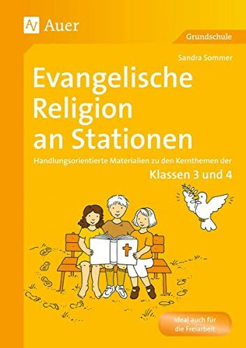Evangelische Religion an Stationen: Handlungsorientierte Materialien zu den Kernthemen der Kla...