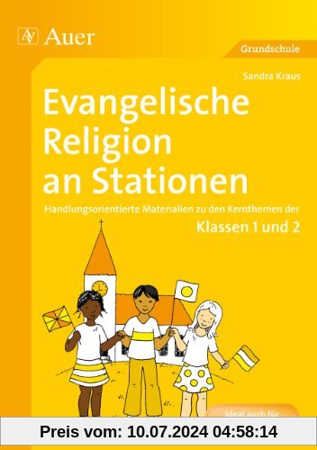 Evangelische Religion an Stationen: Handlungsorientierte Materialien zu den Kernthemen der Klassen 1 und 2