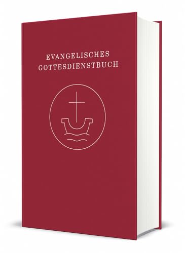 Evangelisches Gottesdienstbuch – Altarausgabe: Agende für die Union Evangelischer Kirchen in der EKD (UEK) und für die Vereinigte ... und Lieder“ (2018) überarbeitete Fassung 2020