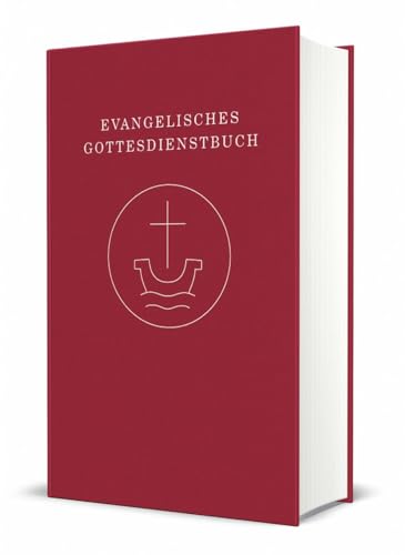 Evangelisches Gottesdienstbuch – Altarausgabe: Agende für die Union Evangelischer Kirchen in der EKD (UEK) und für die Vereinigte ... und Lieder“ (2018) überarbeitete Fassung 2020 von Evangelische Verlagsansta