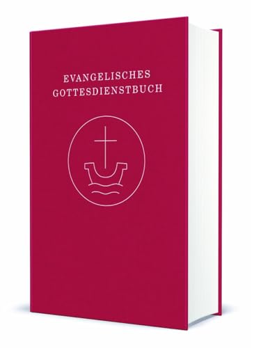Evangelisches Gottesdienstbuch: Agende für die Union Evangelischer Kirchen in der EKD (UEK) und für die Vereinigte Evangelisch-Lutherischen Kirche ... und Lieder“ (2018) überarbeitete Fassung 2020