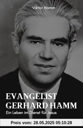 Evangelist Gerhard Hamm: Ein Leben im Dienst für Jesus