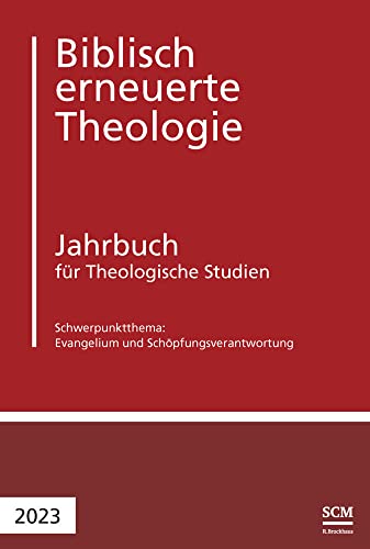 Evangelium und Schöpfungsverantwortung: Jahrbuch für Theologische Studien 2023 (Biblisch erneuerte Theologie, 7, Band 7) von SCM Brockhaus, R.