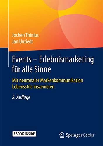 Events – Erlebnismarketing für alle Sinne: Mit neuronaler Markenkommunikation Lebensstile insz...