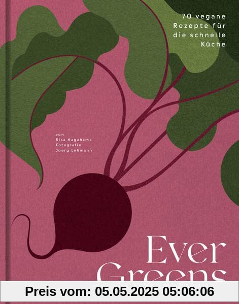Evergreens: 70 vegane Rezepte für die schnelle Küche
