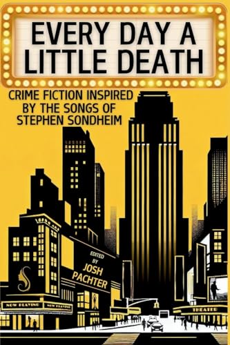 Every Day a Little Death: Crime Fiction Inspired by the Songs of Stephen Sondheim (The Inspired by Anthologies, Band 8) von Level Short