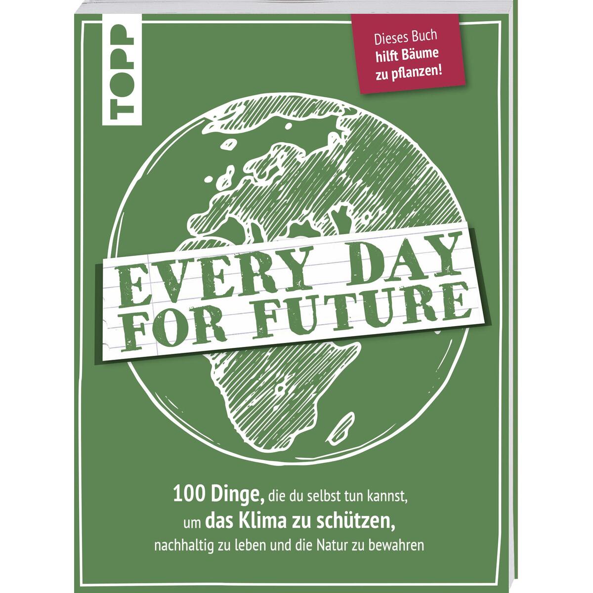 Every Day for Future. 100 Dinge, die du selbst tun kannst, um das Klima zu schüt... Every Day for Future. 100 Dinge, die du selbst tun kannst, um das Klima zu schüt... von Frech Verlag GmbH