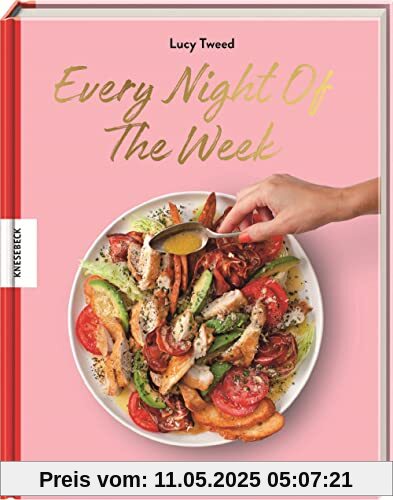 Every Night of the Week: Großartige Rezepte für wirklich jeden Tag der Woche
