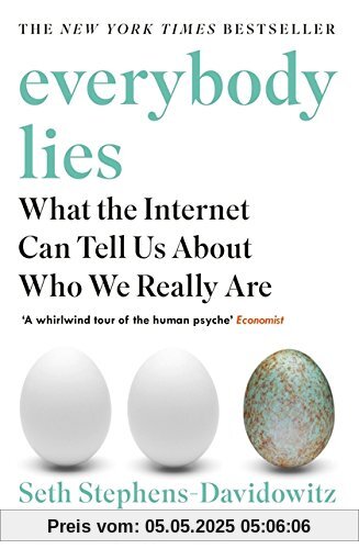 Everybody Lies: What the Internet Can Tell Us About Who We Really Are