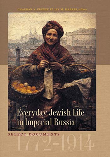 Everyday Jewish Life in Imperial Russia: Select Documents, 1772-1914 (Tauber Institute Series for the Study of European Jewry) von brandeis
