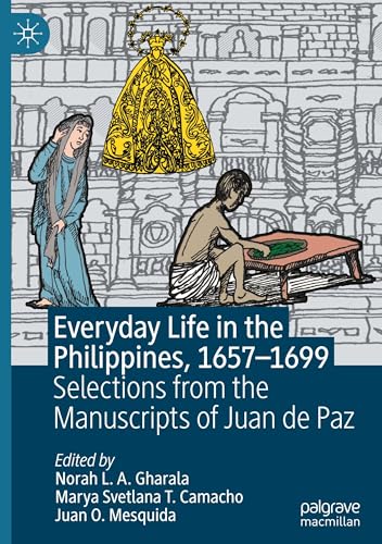 Everyday Life in the Philippines, 1657–1699: Selections from the Manuscripts of Juan de Paz von Palgrave Macmillan
