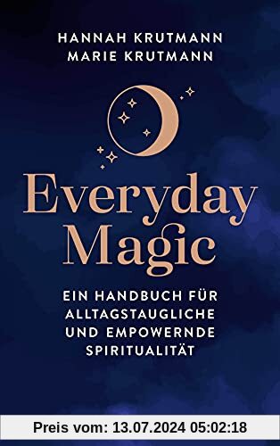 Everyday Magic: Ein Handbuch für alltagstaugliche und empowernde Spiritualität