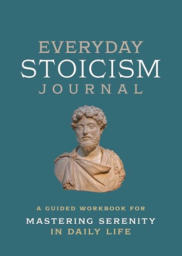 Everyday Stoicism Journal: A Guided Workbook for Mastering Serenity in Daily Life von Chartwell Books