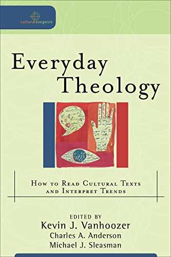 Everyday Theology: How to Read Cultural Texts and Interpret Trends (Cultural Exegesis) von Baker Academic