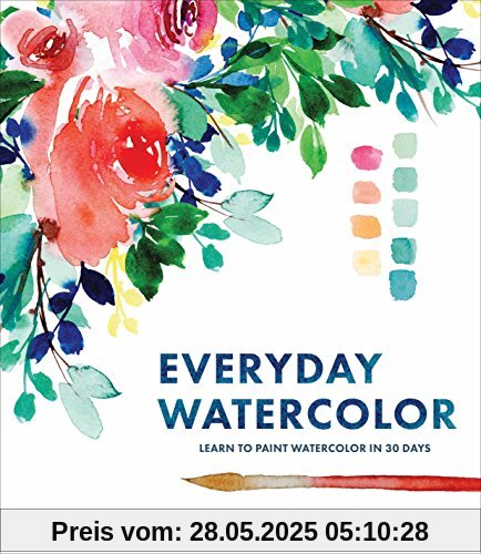Everyday Watercolor: Learn to Paint Watercolor in 30 Days