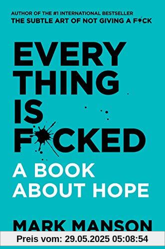 Everything Is F*cked: A Book About Hope Everything Is F*cked: A Book About Hope