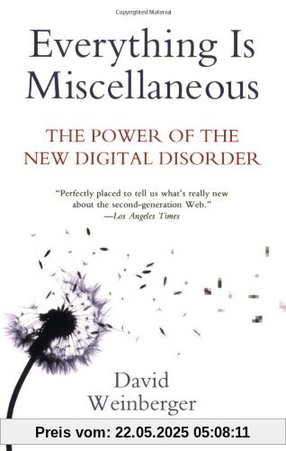 Everything Is Miscellaneous: The Power of the New Digital Disorder