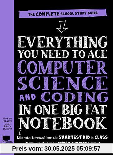 Everything You Need to Ace Computer Science and Coding in One Big Fat Notebook