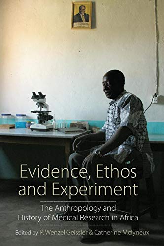 Evidence, Ethos and Experiment: The Anthropology and History of Medical Research in Africa von Berghahn Books