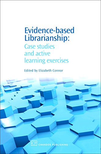 Evidence-Based Librarianship: Case Studies and Active Learning Exercises (Chandos Information Professional Series) von Chandos Publishing