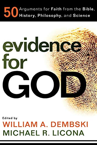 Evidence for God: 50 Arguments For Faith From The Bible, History, Philosophy, And Science