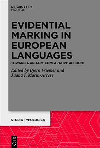 Evidential Marking in European Languages: Toward a Unitary Comparative Account (Studia Typologica [STTYP], 27)