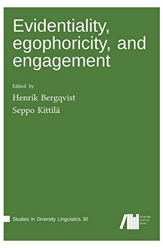Evidentiality, egophoricity, and engagement (Studies in Diversity Linguistics) von Language Science Press
