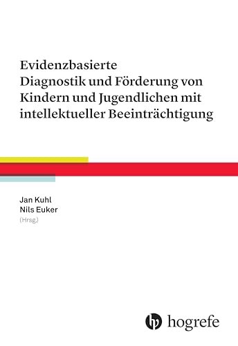 Evidenzbasierte Diagnostik und Förderung von Kindern und Jugendlichen mit intellektueller Beeinträchtigung von HOGREFE (VORM. VERLAG HANS HUBER )